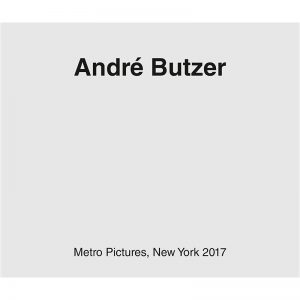 ANDRE BUTZER   Metro Pictures